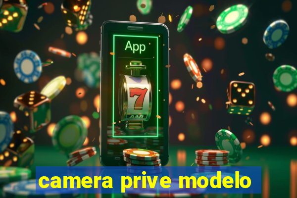 camera prive modelo